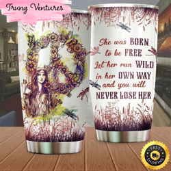 she was born to be free hippie stainless steel tumbler for men and women