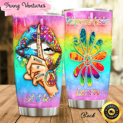 whisper words of wisdom let it be hippie stainless steel tumbler for men and women