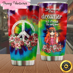 you may say i'm a dreamer but i'm not only one hippie stainless steel tumbler for men and women