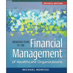 introduction to the financial management of healthcare organizations, seventh edition , e-books