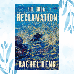 the great reclamation: a novel kindle edition by rachel heng (author)