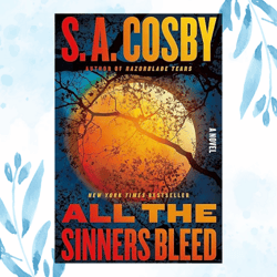 all the sinners bleed: a novel kindle edition by s. a. cosby (author)