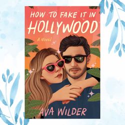 how to fake it in hollywood by ava wilder (author)