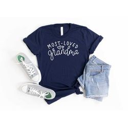 most loved grandma shirt, mothers day shirt, gift for grandma, gigi shirt, gift for gigi, gift for mom, grandparent gif