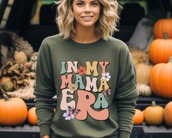 in my mom era sweatshirt, mom girl sweatshirt, cute mom sweatshirt, mom birthday gift, funny mom gift, christmas gift fo