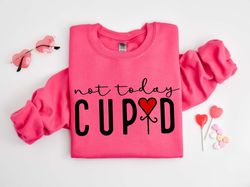 not today cupid sweatshirt, cupid university shirt, cute valentines day shirt, funny college sweatshirt, love sweatshirt