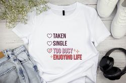 anti valentines day shirt, taken shirt, valentines day gift, single shirt, love gift, funny valentines day shirt, couple