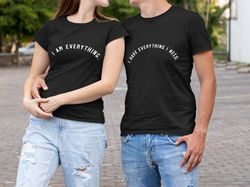 valentines day shirt, i have everything i need shirt, valentines day gift, couple shirt, love gift, couple matching shir