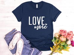 valentines day shirt, love more shirt, valentines day gift, couple shirt, love gift, couple matching shirt, couple gift