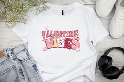 valentines day shirt, valentine vibes shirt, valentines day gift, couple shirt, couple matching shirt, valentines day vi