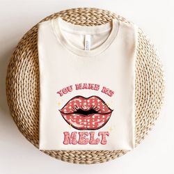 valentines day shirt, you make me melt, valentines day gift, funny valentines day, couple shirt, couple gift, lips shirt