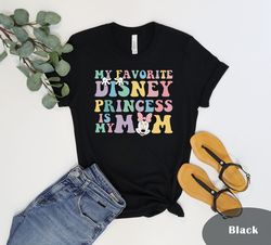 my favorite disney princess is my mom t-shirt, disney mom shirt, my favorite disney princess is my mom t-shirt, disney p