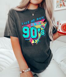 comfort colors take me back to the 90s shirt, 90s tee, 90s retro shirt, vintage 90s, 1990, 90s gift, take me back