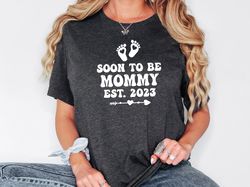 soon to be mommy shirt, gift for new mom, baby announcement tee, new mom shirt, first time mom, mommy est 2023, promoted