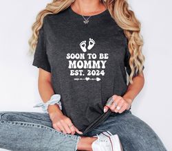 soon to be mommy shirt, mommy est 2024, pregnancy reveal mom sweatshirt, gift for new mom, promoted to mommy tee, expect