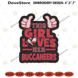 tampa bay this girl loves her buccaneers embroidery files, nfl embroidery files, tampa bay buccaneers file