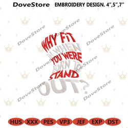 why fit in when you were born to stand out embroidery download files, dr seuss machine embroidery file, dr seuss quotes