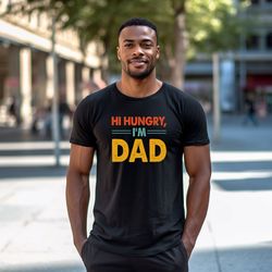 hi hungry im dad shirt, funny dad t-shirt, funny papa shirt, father day gift, dad joke t-shirt, grandfather t-shirt, dad