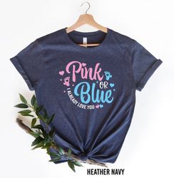 pink or blue i already love you shirt, gender reveal shirt, baby shower shirts, gender reveal party, baby announcement s