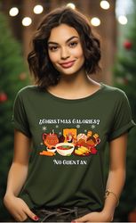 christmas calories no cuentan shirt,no cuentan mexican christmas t-shirt, , feliz navidad shirt,spanish christmas shirt