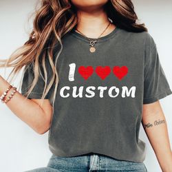 custom shirt, i love custom shirt, i heart custom shirt, custom valentines day gift, i love shirt, your custom text, cus