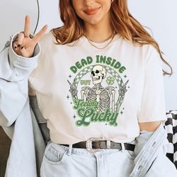 dead inside but feeling lucky shirt, dead inside its st patricks day shirt, skeleton st patricks day shirt, irish skelet