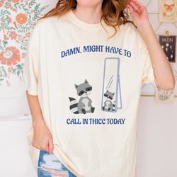 might have to call in thicc today shirt, unisex t shirt, weird t shirt, funny shirt, meme shirt, gifts for dad, alc429