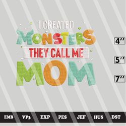 i created monsters they call me mom embroidery design files, machine embroidery design, digital download embroidery