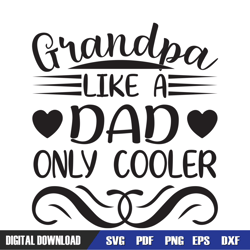 grandpa like a dad only cooler svg, dad svg, father day svg, digital download file