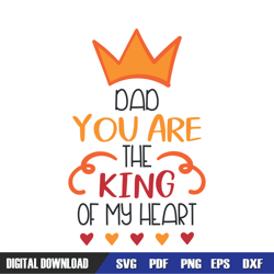 Dad You Are The King Of My Heart Svg, Dad SVG, Father Day SVG, Digital Download File