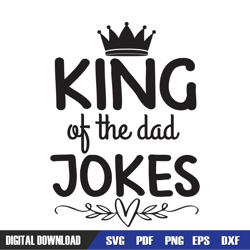 king of the dad jokes svg, dad svg, father day svg, digital download