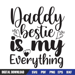 daddy bestie is my everything quotes svg, dad svg, father day svg, digital download