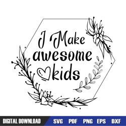 i make awesom kids svg, dad svg, father day svg, digital download