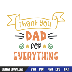 thank you dad for everything svg, dad svg, father day svg, digital download file