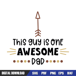 this guy is one awesome dad arrow svg, dad svg, father day svg, digital download file