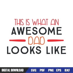 this is what an awesome dad looks like svg, dad svg, father day svg