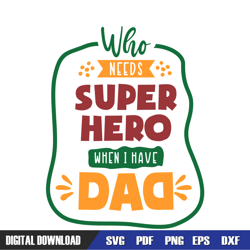 who needs superhero when i have dad svg, dad svg, father day svg,digital download