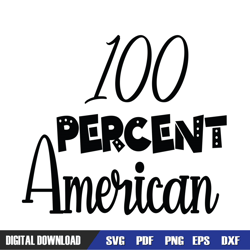 100 percent american patriotic day svg, independence day, 4th of july svg, digital download