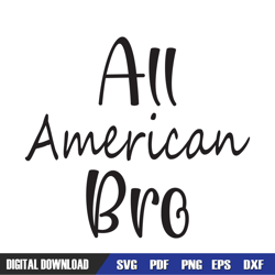 all american bro 4th of july sayings svg, independence day, 4th of july svg, digital download