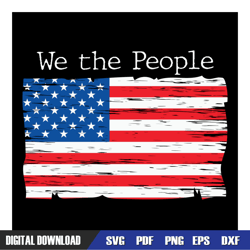 we the people american flag svg, independence day, 4th of july svg, digital download