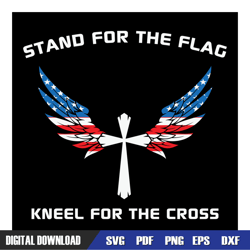 stand for the flag kneel for the cross svg, independence day, 4th of july svg, digital download