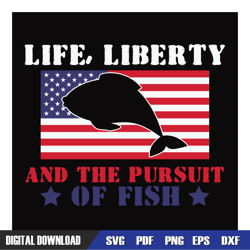 life liberty and the pursuit of fish svg, independence day, 4th of july svg, digital download
