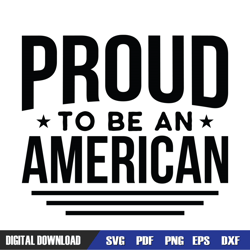 proud to be an american patriotic day svg, independence day, 4th of july svg, digital download