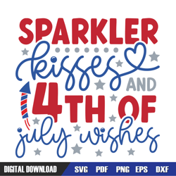 sparkler kisses and 4th of july wishes svg, independence day, 4th of july svg, digital download