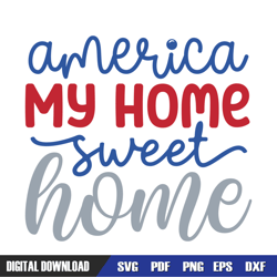 america my home sweet home svg, independence day, 4th of july svg, digital download