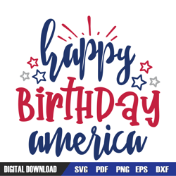 happy birthday america independence memorial day svg, independence day, 4th of july svg, digital download