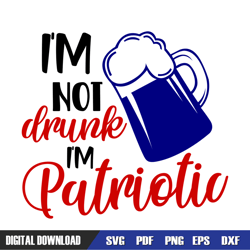 i'm not drunk i'm patriotic beer svg, independence day, 4th of july svg, digital download