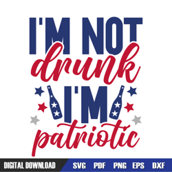 i'm not drunk i'm patriotic 4th of july day svg, independence day, 4th of july svg, digital download