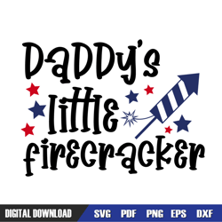 daddy little firecracker 4th of july svg, independence day, 4th of july svg, digital download