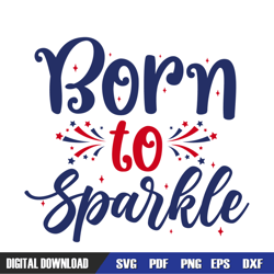 born to sparkle 4th of july firework svg, independence day, 4th of july svg, digital download